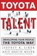 Toyota Talent: Developing Your People the Toyota Way