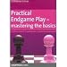 Practical Endgame Play - Mastering the Basics