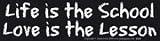 Life Is The School Love Is The Lesson bumper sticker