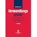 Umwandlungsgesetz: Verschmelzung, Spaltung und Formwechsel bei Handelsgesellschaften