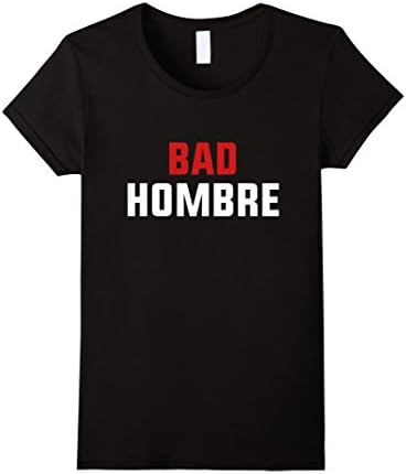 Women's BAD HOMBRE FUNNY T-SHIRT Small Black