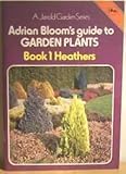 Adrian Bloom's guide to garden plants. Book 1, Heathers