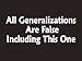 #105 All Generalizations Are False Bumper Sticker / Vinyl Decal