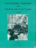 Cultural theory and popular culture : a reader