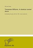 Tennessee Williams. A streetcar named desire: Contrasting the play with the 1951 movie production