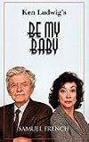 Ken Ludwig's be my baby