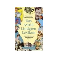 Das Astrid Lindgren Lexikon. Alles �ber die beliebteste Kinderbuchautorin der Welt.