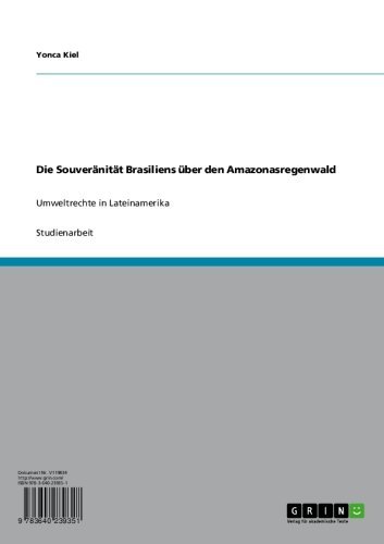 Die Souveränität Brasiliens über den Amazonasregenwald: Umweltrechte in Lateinamerika (German Edition)