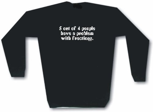 5 out of 4 people have a problem with fractions Men's Sweat Shirt in 2 colors Small thru 3XL
