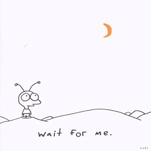 wait for me