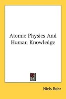Atomic Physics And Human Knowledge