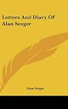 Letters And Diary Of Alan Seeger