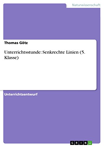 Unterrichtsstunde: Senkrechte Linien (5. Klasse) (German Edition)