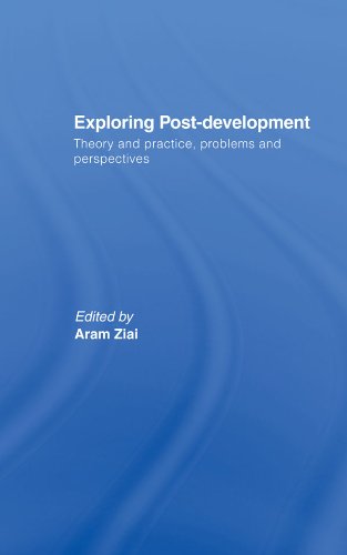 Exploring Post-Development: Theory and Practice, Problems and Perspectives (Routledge Studies in Human Geography)