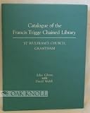 Catalogue of the Francis Trigge Chained Library, St. Wulfram's Church, Grantham