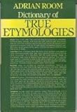 Dictionary of true etymologies