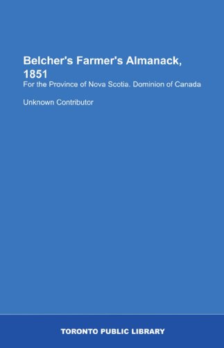 Belcher's Farmer's Almanack, 1851: For the Province of Nova Scotia. Dominion of Canada