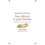 Sans offenser le genre humain : R�flexions sur la cause animalepar Elisabeth de Fontenay