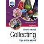 The Greatest Collecting Tips in the World