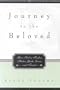 Journey to the Beloved: Your Soul As Teacher, Healer, Guide, Lover, and Friend