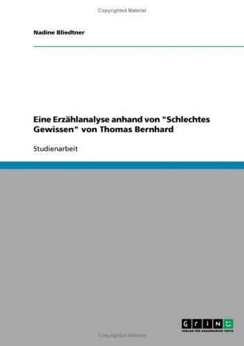 Eine Erz�hlanalyse anhand von ''Schlechtes Gewissen'' von Thomas Bernhard