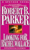 Looking for Rachel Wallace (Spenser Series #6) by Robert B. Parker