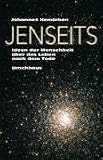 Jenseits: Ideen der Menschheit �ber das Leben nach dem Tode vom �gyptischen Totenbuch bis zur Anthroposophie Rudolf Steiners - Johannes Hemleben