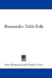 Bismarck's Table-Talk