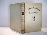 Old Waldorf bar days;: With the cognomina and composition of four hundred and ninety-one appealing appetizers and salutary potations long known, ... antiquarians and students of American mores;