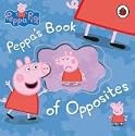 Peppa's Book of Opposites (Peppa Pig)