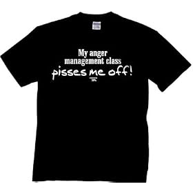 My Anger Management Class T-shirt Pisses Me Off Oneliner Tee