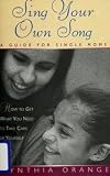 Sing Your Own Song - Guide For Single Moms - How To Get What You Need To Take Care Of Yourself