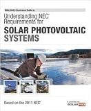 Mike Holt's Illustrated Guide to Understanding the NEC Requirements for Solar Photovoltaic Systems, 2011 NEC - 1932685545
