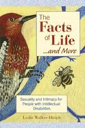 Facts of Life.. & More Sexuality & Intimacy for People With Intellectual Disabilities [PB,2007]