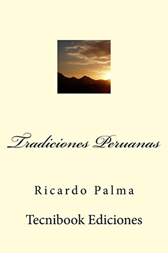 Tradiciones Peruanas (Spanish Edition), by Ricardo Palma