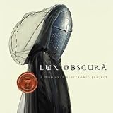 Lux Obscura - Electronic Medieva