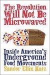  : The Revolution Will Not Be Microwaved: Inside America's Underground Food Movements [Paperback]