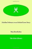 Zuleika Dobson or an Oxford Love Story (1846379555) by Beerbohm, Max