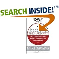 Leadership the Hard Way: Why Leadership Can't Be Taught - And How You Can Learn It Anyway (J-B... by Dov Frohman and Robert Howard