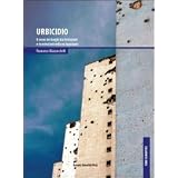 Urbicidio. Il senso dei luoghi tra distruzioni e ricostruzioni nella ex Jugoslaviadi Francesco Mazzucchelli