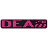  DEA IS MY IDOL  STREET SIGN