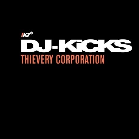 CD-Charts  Music : DJ Kicks - Thievery Corporation: Mixed By Thievery Corporation
