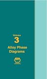ASM Handbook: Volume 3: Alloy Phase Diagrams - 0871703815
