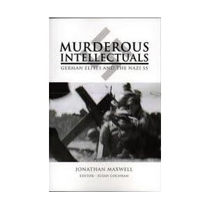 Murderous Intellectuals: German Elites and the Nazi SS
