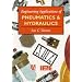 Engineering Applications of Pneumatics and Hydraulics