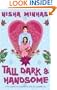 Tall Dark & Handsome
