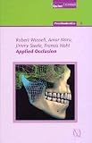 Applied Occlusion (Quintessentials of Dental Practice - Prosthodontics-5) [Hardcover] [2008] 1 Har/DVD Ed. Robert Wassell, Amar Naru, Jimmy Steele, Francis Nohl