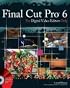 Final Cut Pro 6 For Digital Video Editors Only