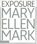 Mary Ellen Mark: Exposure