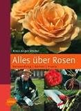 Produkt-Bild: Alles &uuml;ber Rosen: Verwendung, Sorten, Praxis